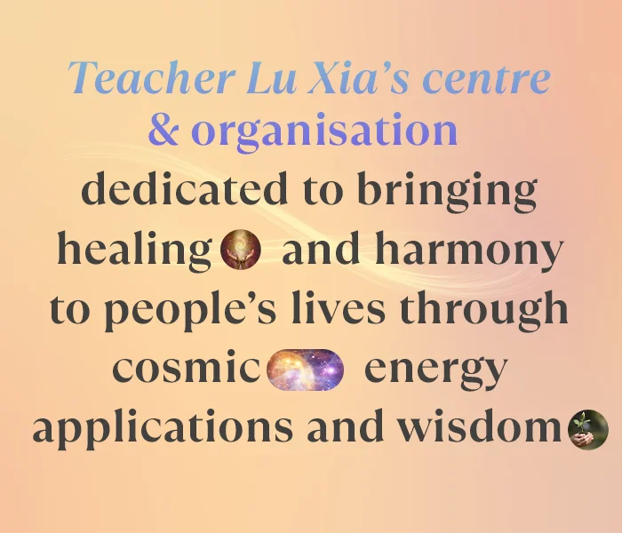 TEACHER LU XIA’S CENTRE & ORGANISATION DEDICATED TO BRINGING HEALING AND HARMONY TO INDIVIDUALS, FAMILIES AND COMMUNITIES.
