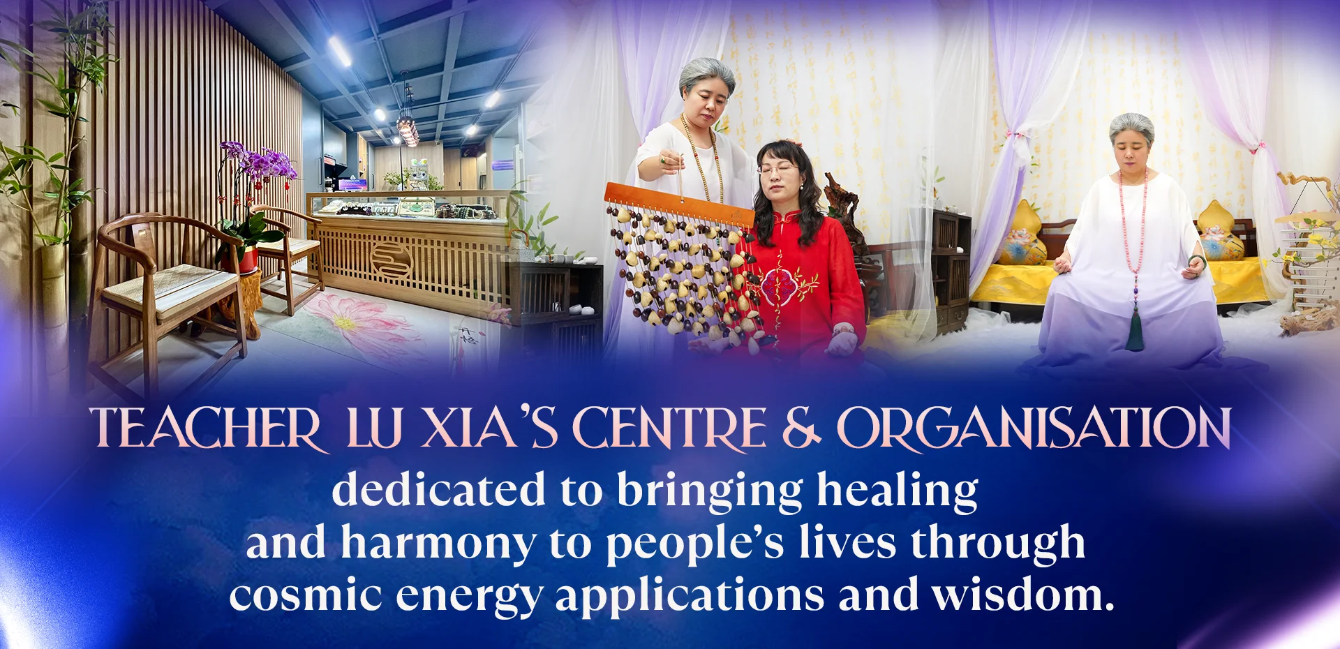 TEACHER LU XIA’S CENTRE & ORGANISATION DEDICATED TO BRINGING HEALING AND HARMONY TO INDIVIDUALS, FAMILIES AND COMMUNITIES.